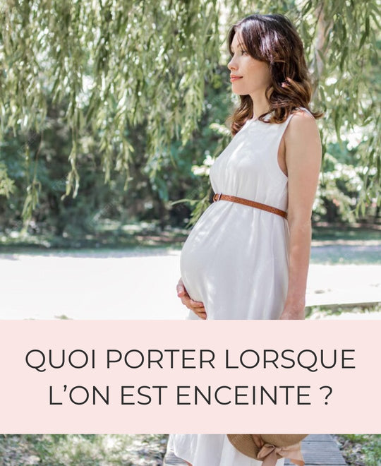 Quoi porter lorsque l'on est enceinte ? - Gualap