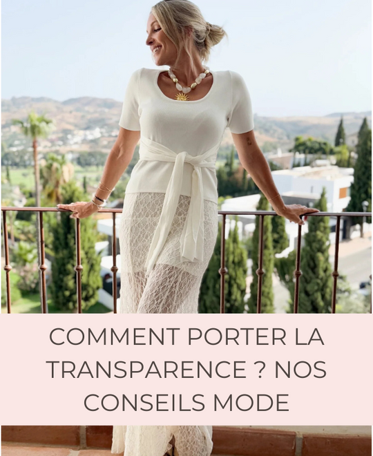 Comment porter la transparence ? Nos conseils mode