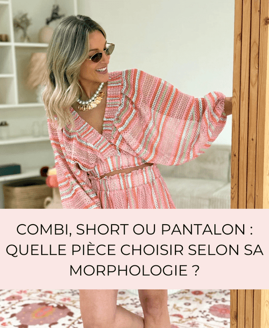 Combi, short ou pantalon : quelle pièce choisir selon sa morphologie ? - Gualap