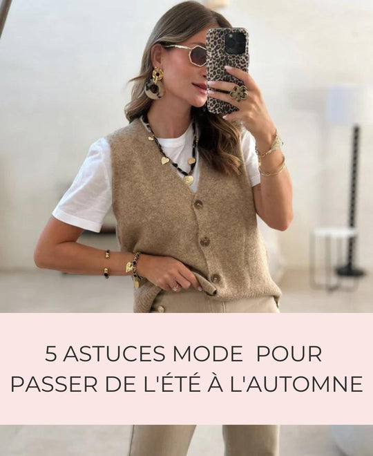 Comment passer de l'été à l'automne ? Nos 5 astuces mode - Gualap